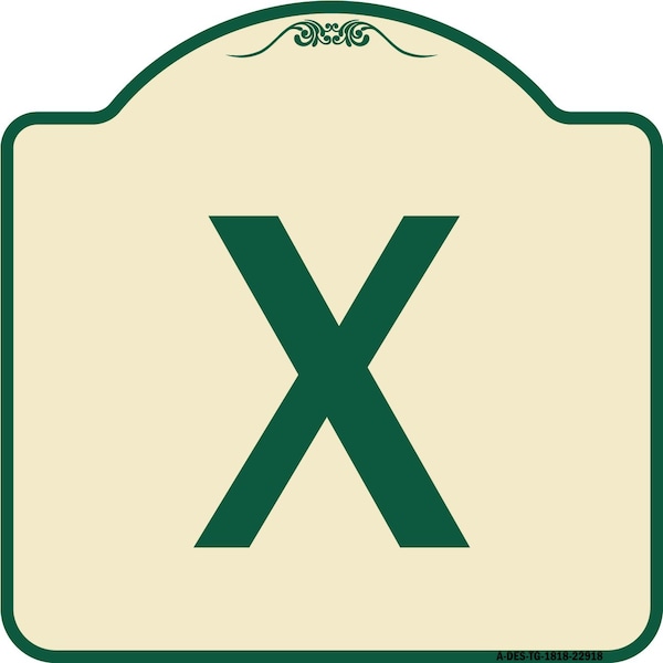 Designer Series Sign W/ Letter X, Tan & Green Heavy-Gauge Aluminum Sign, 18" L, 18" H, TG-1818-22918